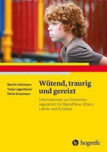 Wütend, traurig und gereizt, Martin Holtmann ; Tanja Legenbauer ; Dörte Grasmann - Paperback - 9783801725112