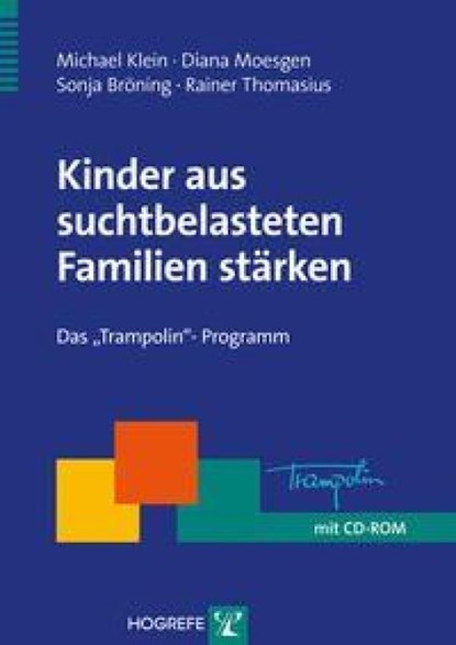 Kinder aus suchtbelasteten Familien stärken, Michael Klein ; Diana Moesgen ; Sonja Bröning ; Rainer Thomasius - Paperback - 9783801725273