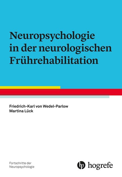 Neuropsychologie in der neurologischen Frührehabilitation, Friedrich-Karl von Wedel-Parlow ;  Martina Lück - Paperback - 9783801729073