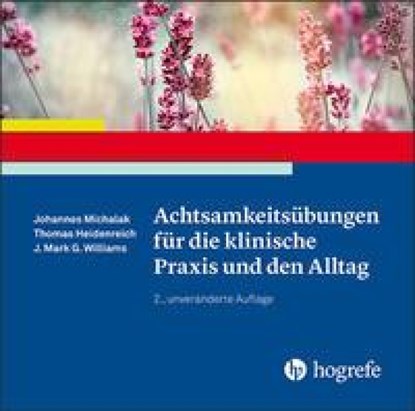 Achtsamkeitsübungen für die klinische Praxis und den Alltag, Johannes Michalak ; Thomas Heidenreich ; J. Mark G. Williams - AVM - 9783801729578