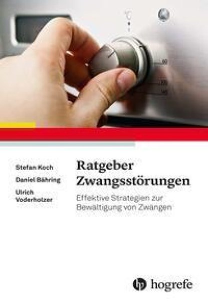 Ratgeber Zwangsstörungen, Stefan Koch ; Daniel Bähring ; Ulrich Voderholzer - Paperback - 9783801730123