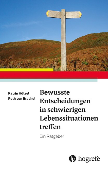 Bewusste Entscheidungen in schwierigen Lebenssituationen treffen, Katrin Hötzel ;  Ruth von Brachel - Paperback - 9783801731564