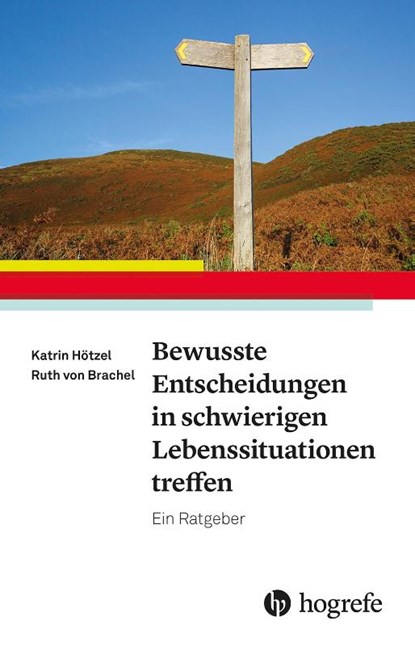 Bewusste Entscheidungen in schwierigen Lebenssituationen treffen, Katrin Hötzel ; Ruth von Brachel - Paperback - 9783801731564