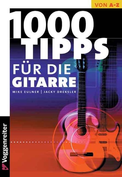 Tausend Tips für die Gitarre, Mike Eulner ; Jacky Dreksler - Paperback - 9783802400940