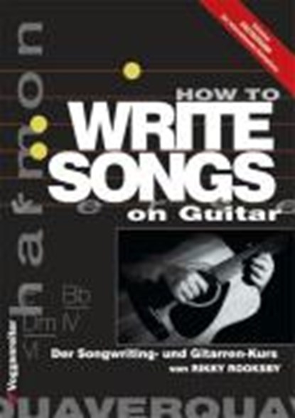 Rooksby: HOW TO WRITE SONGS ON GUITAR, ROOKSBY,  Rikky - Paperback - 9783802404580