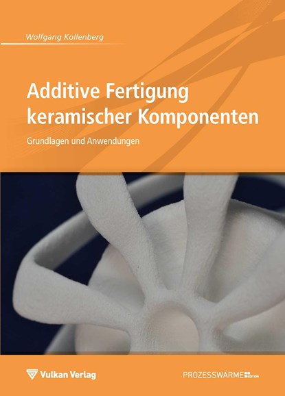 Additive Fertigung keramischer Komponenten, Wolfgang Kollenberg - Paperback - 9783802731143