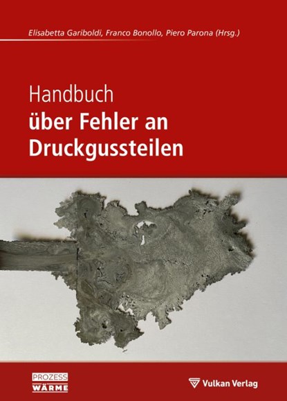 Handbuch über Fehler an Druckgussteilen, Elisabetta Gariboldi ; Franco Bonollo ; Piero Parona - Paperback - 9783802731921