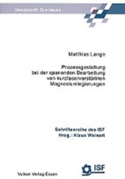 Prozessgestaltung bei der spanenden Bearbeitung von kurzfaserverstärkten Magnesiumlegierungen, LANGE,  Matthias - Paperback - 9783802787249