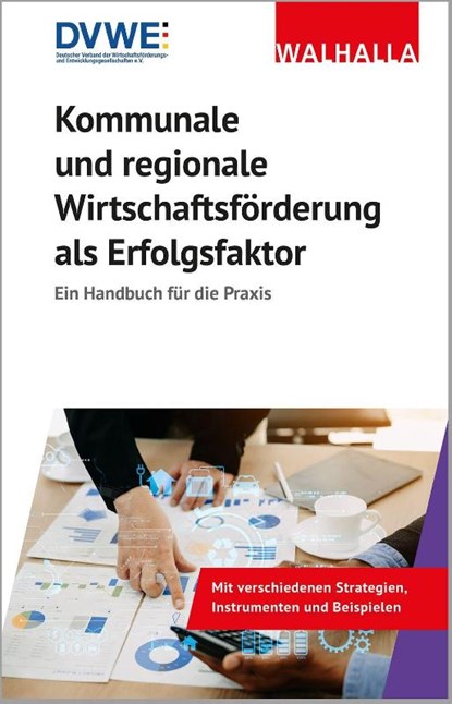 Kommunale und regionale Wirtschaftsförderung als Erfolgsfaktor, Geschäftsstelle des DVWE e. V. - Gebonden - 9783802915161