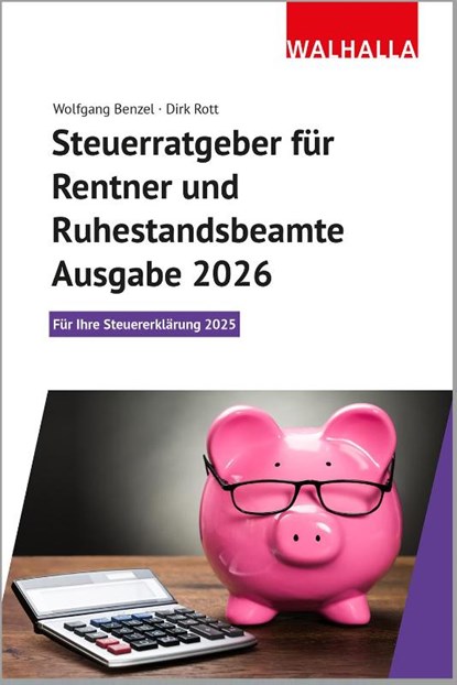 Steuerratgeber für Rentner und Ruhestandsbeamte - Ausgabe 2026, Wolfgang Benzel ; Dirk Rott - Paperback - 9783802931864