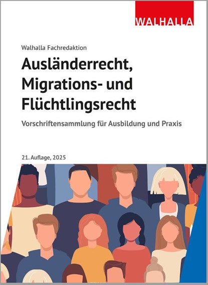Ausländerrecht, Migrations- und Flüchtlingsrecht, Walhalla Fachredaktion - Gebonden - 9783802953422