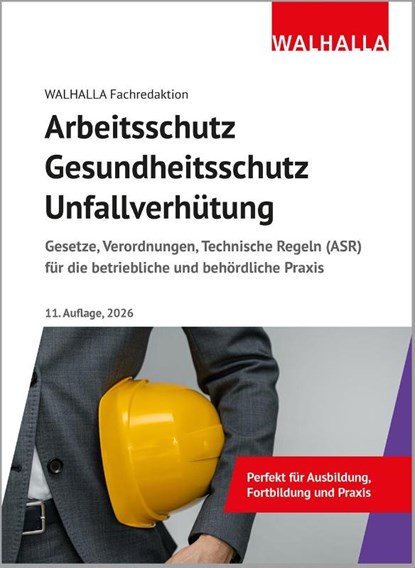 Arbeitsschutz, Gesundheitsschutz, Unfallverhütung, Walhalla Fachredaktion - Gebonden - 9783802953453