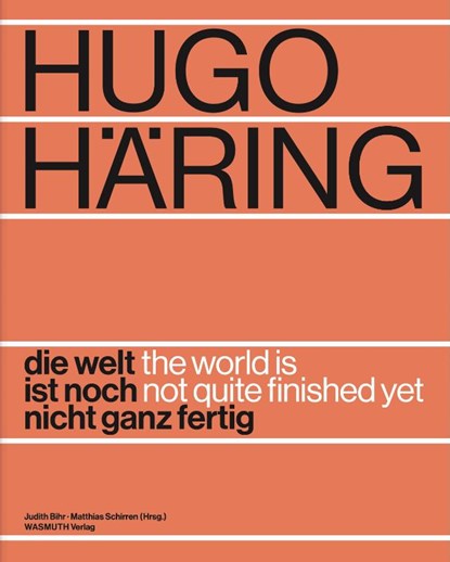 Hugo Häring. Die Welt ist noch nicht ganz fertig, Judith Bihr ; Schirren Matthias - Paperback - 9783803023971