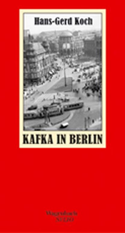Kafka in Berlin, Hans-Gerd Koch - Gebonden - 9783803112521