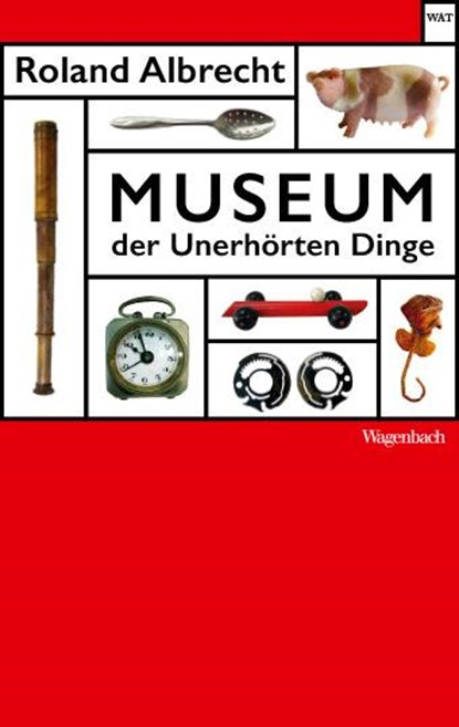 Museum der Unerhörten Dinge, Roland Albrecht - Paperback - 9783803128188