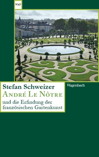 André Le Nôtre und die Erfindung der französischen Gartenkunst, Stefan Schweizer - Paperback - 9783803128805