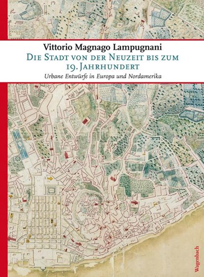Die Stadt von der Neuzeit bis zum 19. Jahrhundert, Vittorio Magnago Lampugnani - Gebonden - 9783803136671