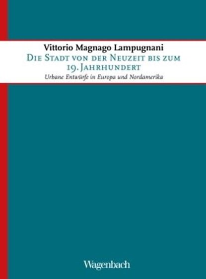 Die Stadt von der Neuzeit bis zum 19. Jahrhundert, Vittorio Magnago Lampugnani - Ebook - 9783803142313