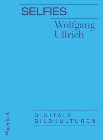 Selfies, Wolfgang Ullrich - Ebook - 9783803142528