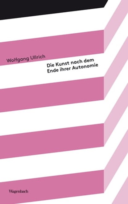 Die Kunst nach dem Ende ihrer Autonomie, Wolfgang Ullrich - Ebook - 9783803143402