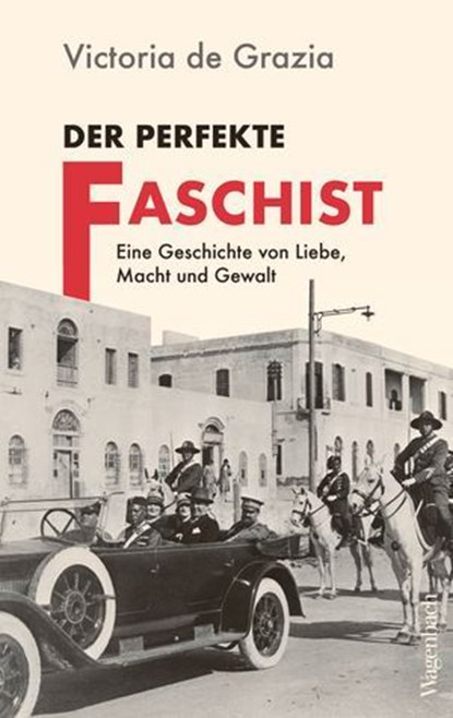 Der perfekte Faschist, Victoria de Grazia - Ebook - 9783803143914