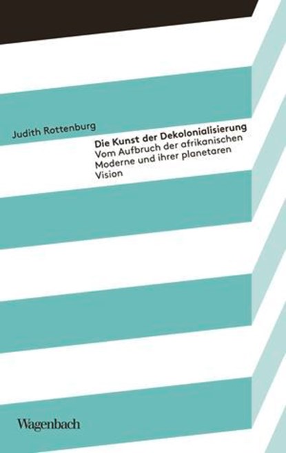 Die Kunst der Dekolonialisierung, Judith Rottenburg - Ebook - 9783803144058