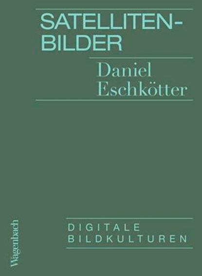 Satellitenbilder, Daniel Eschkötter - Ebook - 9783803144171