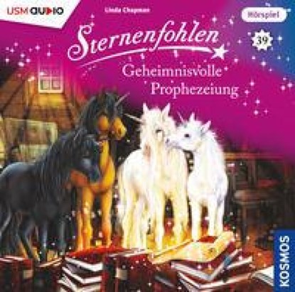 Sternenfohlen (Folge 39): Geheimnisvolle Prophezeiung, Linda Chapman ; Cordula Setsman - AVM - 9783803231598