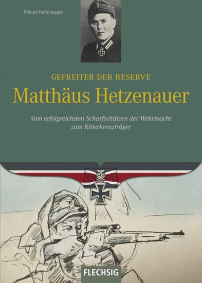 Ritterkreuzträger: Gefreiter der Reserve Matthäus Hetzenauer, Roland Kaltenegger - Gebonden - 9783803500601