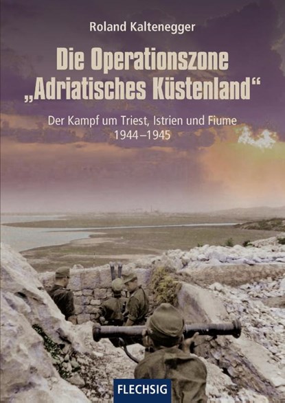 Die Operationszone "Adriatisches Küstenland", Roland Kaltenegger - Gebonden - 9783803501073