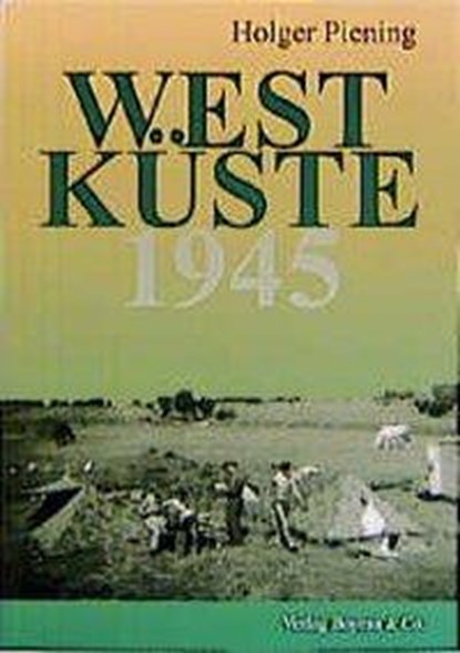 Westküste 1945, Holger Piening - Paperback - 9783804208612