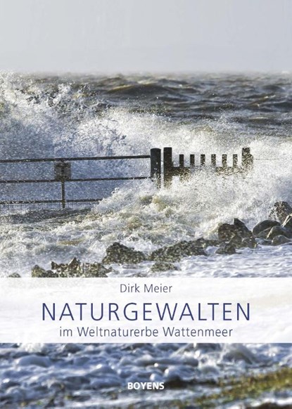 Naturgewalten im Weltnaturerbe Wattenmeer, Dirk Meier - Paperback - 9783804213555