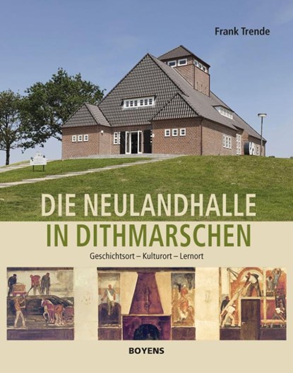 Die Neulandhalle in Dithmarschen, Frank Trende - Gebonden - 9783804215511