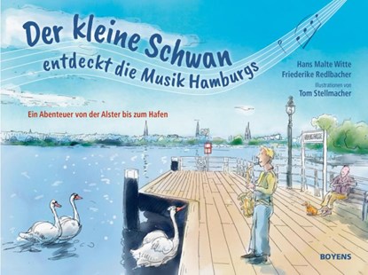 Der kleine Schwan entdeckt die Musik Hamburgs, Friederike Redlbacher ; Hans Malte Witte - Gebonden - 9783804215900