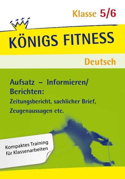 Deutsch Klasse 5/6 Aufsatz - Informieren/Berichten: Zeitungsbericht, sachlicher Brief, Zeugenaussagen etc, Gabriele Böhne ; Alexandra Weber ; Eckehart Weiß - Paperback - 9783804415003