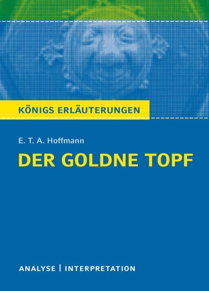 Der Goldne Topf. Textanalyse und Interpretation zu E.T.A. Hoffmann, Ernst Theodor Amadeus Hoffmann - Paperback - 9783804419148