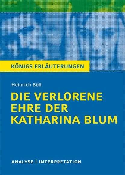 Die verlorene Ehre der Katharina BlumTextanalyse und Interpretation zu Heinrich Böll, Heinrich Böll - Paperback - 9783804419254
