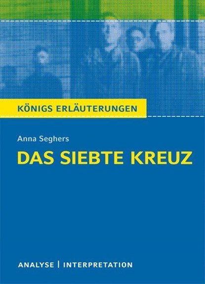 Das siebte Kreuz von Anna Seghers. Textanalyse und Interpretation, Anna Seghers - Paperback - 9783804419827