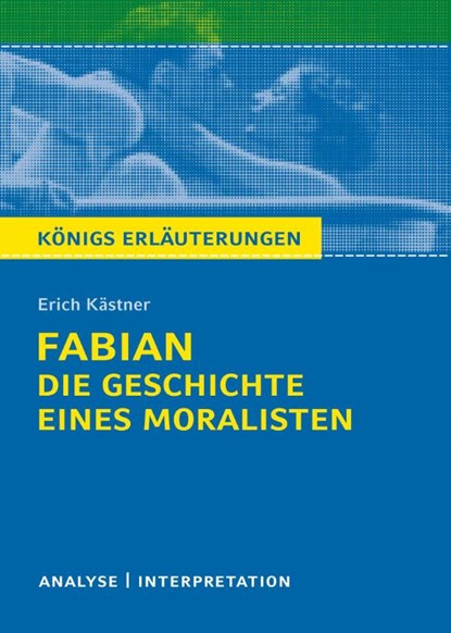 Königs Erläuterungen: Fabian. Die Geschichte eines Moralisten von Erich Kästner., Erich Kästner - Paperback - 9783804420205