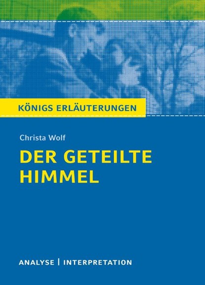 Der geteilte Himmel. Königs Erläuterungen, Christa Wolf - Paperback - 9783804420434