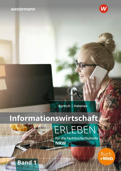 Informationswirtschaft erleben für die Fachhochschulreife Nordrhein-Westfalen, Thomas Bartsch ;  Christian Hakenes - Paperback - 9783804534247