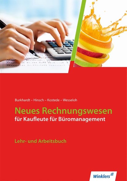 Neues Rechnungswesen. Kaufleute Büromanagement. Lehr- und Arbeitsbuch, Fritz Burkhardt ; Heike Hinsch ; Wilhelm Kostede ; Heiko Wesseloh - Paperback - 9783804543133