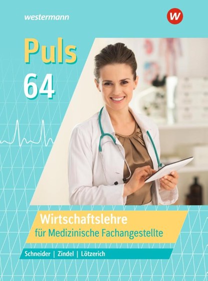 Puls 64. Wirtschaftslehre für Medizinische Fachangestellte: Schulbuch, Manfred Zindel ; Roland Lötzerich ; Peter Schneider - Gebonden - 9783804557918