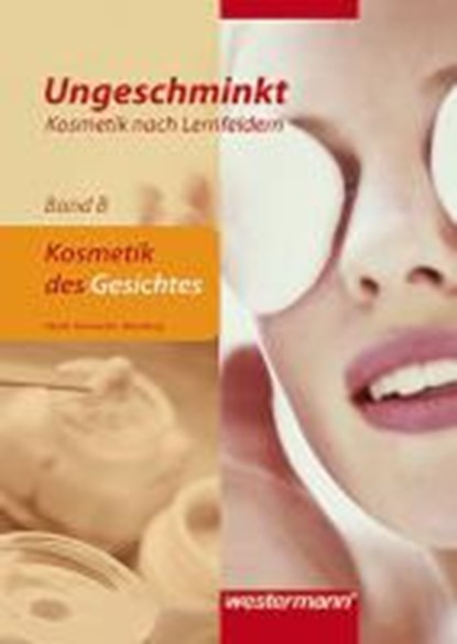Ungeschminkt - Kosmetik nach LF Band B SB, MAAß,  Doris ; Weinberg, Alexandra Lea ; Hartmann, Ingrid - Paperback - 9783804558427