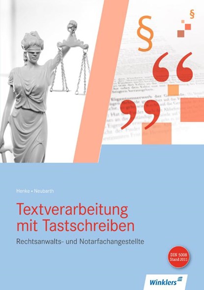 Textverarbeitung mit Tastschreiben für Rechtsanwalts- und Notarfachangestellte. Schulbuch, Karl Wilhelm Henke ; Marianne Neubarth - Paperback - 9783804572706