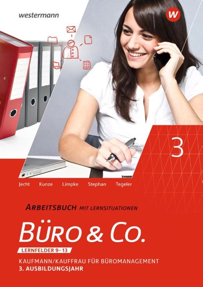 Büro & Co. nach Lernfeldern. 3. Ausbildungsjahr: Arbeitsbuch, Marcel Kunze ; Ingrid Stephan ; Hans Jecht ; Peter Limpke - Paperback - 9783804574694