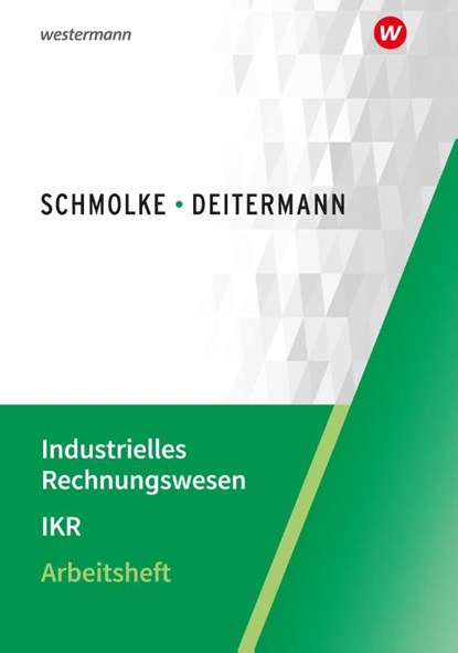 Industrielles Rechnungswesen - IKR. Arbeitsheft, Björn Flader ; Manfred Deitermann ; Wolf-Dieter Rückwart ; Susanne Stobbe - Paperback - 9783804577626