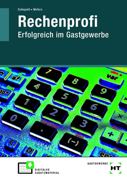 Rechenprofi Erfolgreich im Gastgewerbe, Michael Schopohl ; Heinz-Peter Wefers - Paperback - 9783805709019