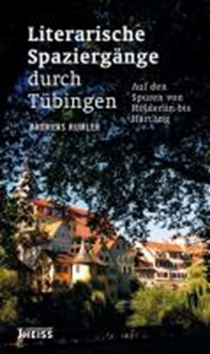 Literarische Spaziergänge durch Tübingen, RUMLER,  Andreas - Paperback - 9783806226966