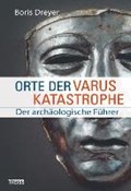 Orte der Varuskatastrophe und der römischen Okkupation in Germanien | Boris Dreyer | 